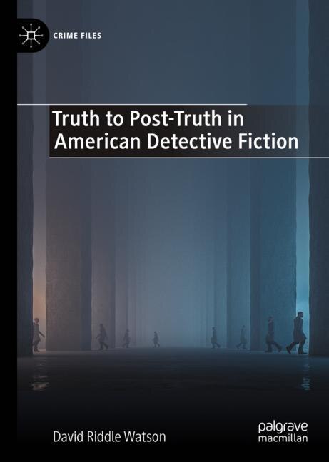 Front cover_Truth To Post-truth In American Detective Fiction