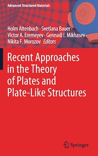 Front cover_Recent Approaches In The Theory Of Plates And Plate-like Structures