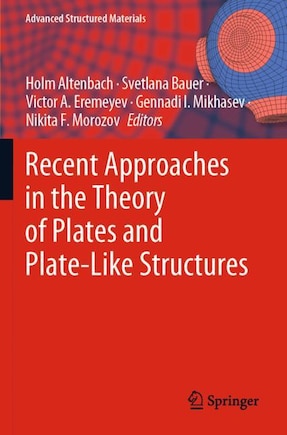 Recent Approaches in the Theory of Plates and Plate-Like Structures