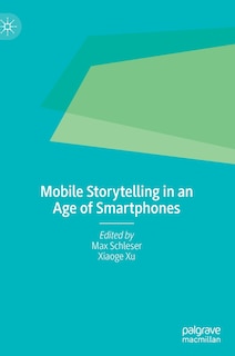 Couverture_Mobile Storytelling In An Age Of Smartphones