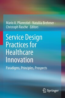 Service Design Practices for Healthcare Innovation: Paradigms, Principles, Prospects