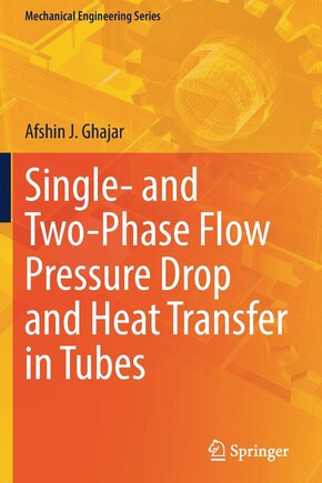 Single- and Two-Phase Flow Pressure Drop and Heat Transfer in Tubes