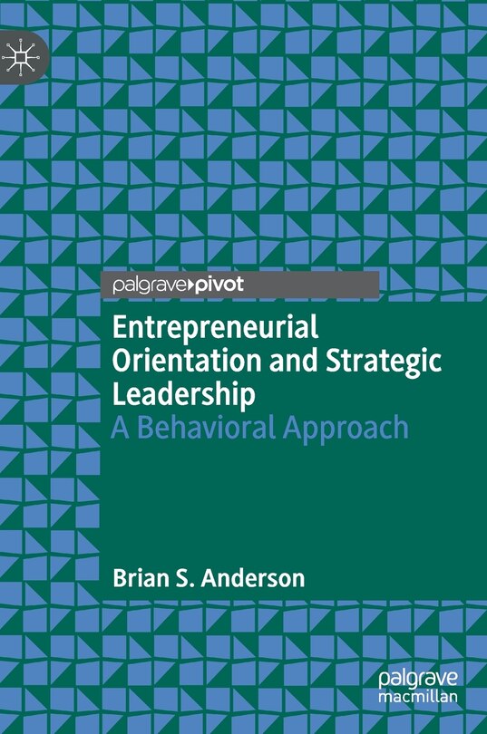 Front cover_Entrepreneurial Orientation And Strategic Leadership