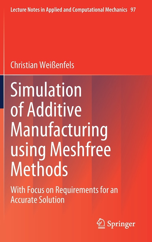 Simulation Of Additive Manufacturing Using Meshfree Methods: With Focus On Requirements For An Accurate Solution