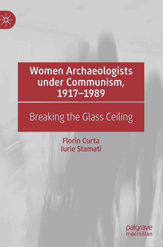 Front cover_Women Archaeologists Under Communism, 1917-1989