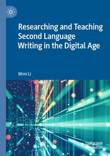 Front cover_Researching and Teaching Second Language Writing in the Digital Age