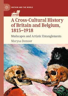 Front cover_A Cross-Cultural History of Britain and Belgium, 1815-1918