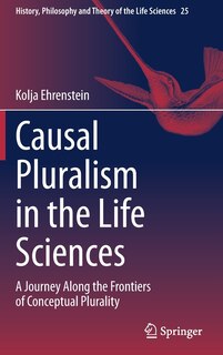 Front cover_Causal Pluralism In The Life Sciences