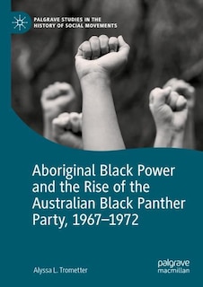 Couverture_Aboriginal Black Power and the Rise of the Australian Black Panther Party, 1967-1972