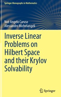 Couverture_Inverse Linear Problems On Hilbert Space And Their Krylov Solvability