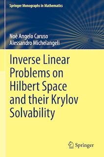 Couverture_Inverse Linear Problems on Hilbert Space and their Krylov Solvability