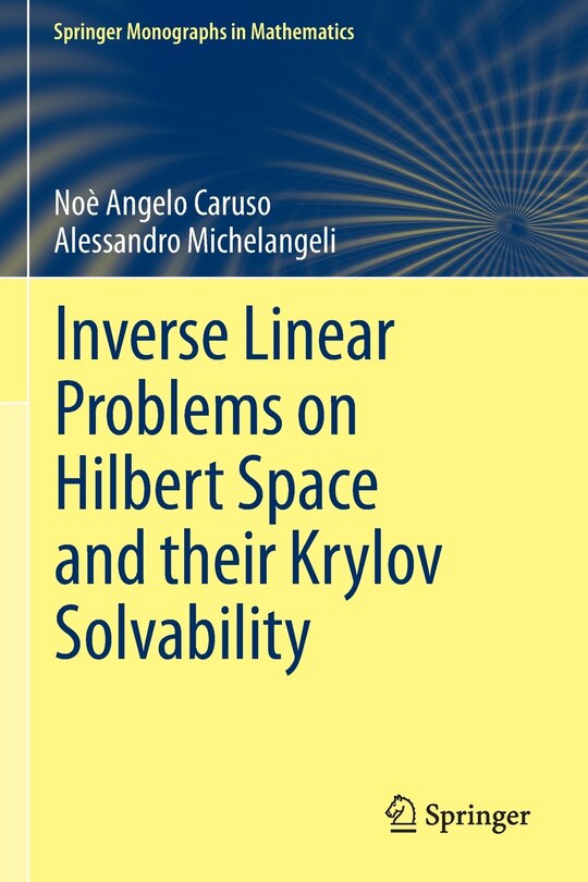 Couverture_Inverse Linear Problems on Hilbert Space and their Krylov Solvability