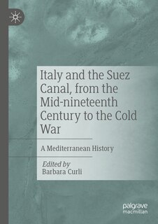 Front cover_Italy and the Suez Canal, from the Mid-nineteenth Century to the Cold War