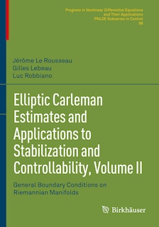 Front cover_Elliptic Carleman Estimates and Applications to Stabilization and Controllability, Volume II