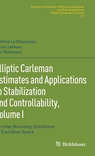 Front cover_Elliptic Carleman Estimates and Applications to Stabilization and Controllability, Volume I