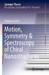 Couverture_Motion, Symmetry and Spectroscopy of Chiral Nanostructures