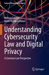 Front cover_Understanding Cybersecurity Law and Digital Privacy