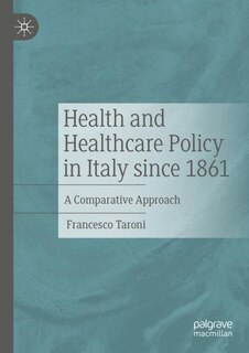 Health and Healthcare Policy in Italy since 1861: A Comparative Approach