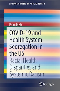 Front cover_Covid-19 And Health System Segregation In The Us