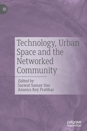 Technology, Urban Space And The Networked Community