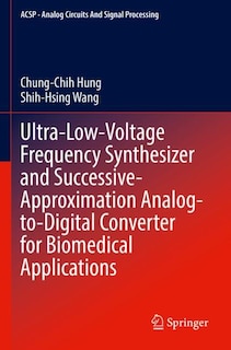Front cover_Ultra-Low-Voltage Frequency Synthesizer and Successive-Approximation Analog-to-Digital Converter for Biomedical Applications
