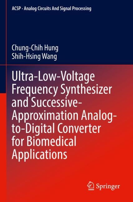 Front cover_Ultra-Low-Voltage Frequency Synthesizer and Successive-Approximation Analog-to-Digital Converter for Biomedical Applications