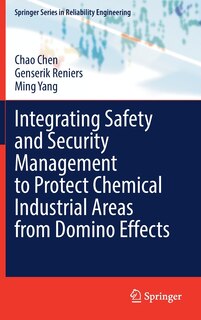Front cover_Integrating Safety And Security Management To Protect Chemical Industrial Areas From Domino Effects