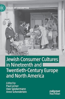 Couverture_Jewish Consumer Cultures In Nineteenth And Twentieth-century Europe And North America