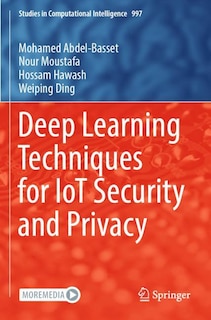 Front cover_Deep Learning Techniques for IoT Security and Privacy