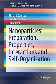 Front cover_Nanoparticles' Preparation, Properties, Interactions And Self-organization
