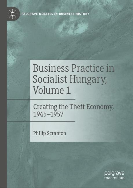 Front cover_Business Practice In Socialist Hungary, Volume 1