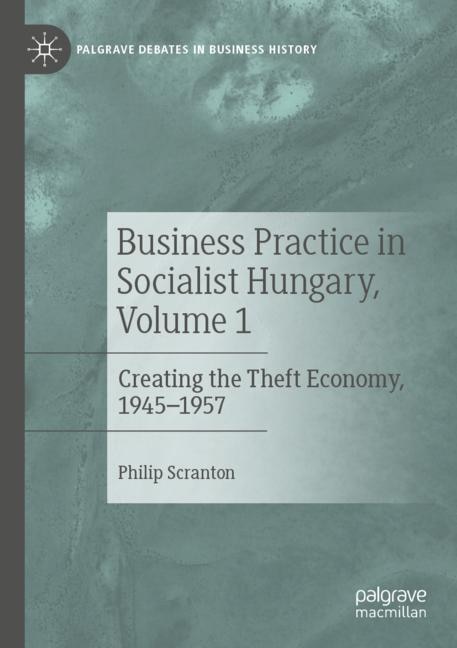 Couverture_Business Practice in Socialist Hungary, Volume 1