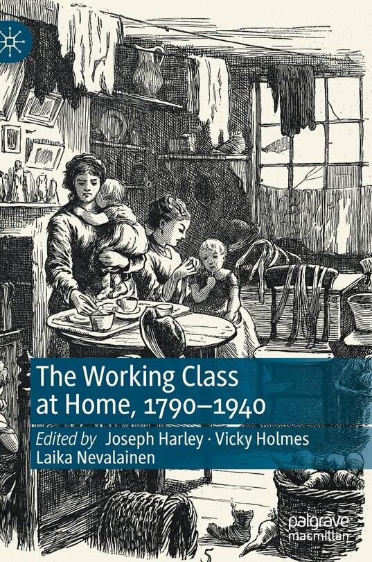 Couverture_The Working Class at Home, 1790-1940