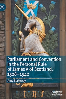Front cover_Parliament And Convention In The Personal Rule Of James V Of Scotland, 1528-1542