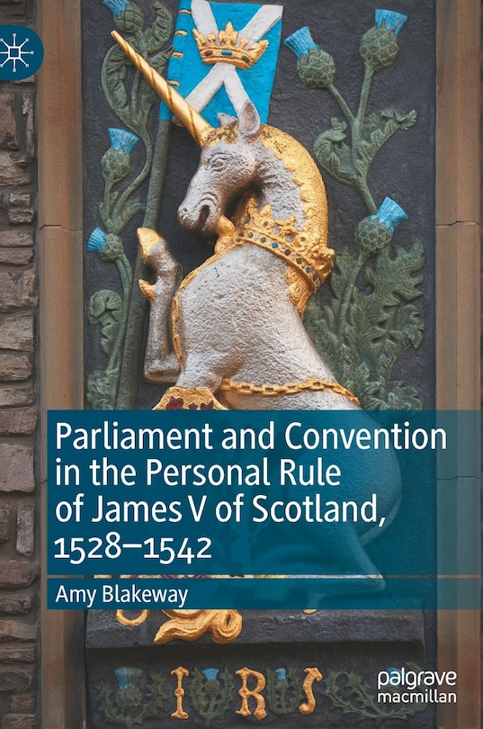 Front cover_Parliament And Convention In The Personal Rule Of James V Of Scotland, 1528-1542