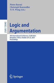 Logic And Argumentation: 4th International Conference, Clar 2021, Hangzhou, China, October 20-22, 2021, Proceedings