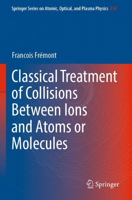 Front cover_Classical Treatment of Collisions Between Ions and Atoms or Molecules
