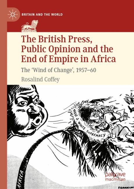 Couverture_The British Press, Public Opinion and the End of Empire in Africa