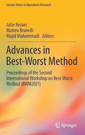 Advances In Best-worst Method: Proceedings Of The Second International Workshop On Best-worst Method (bwm2021)