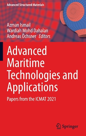 Advanced Maritime Technologies And Applications: Papers From The Icmat 2021