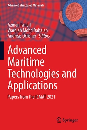 Advanced Maritime Technologies and Applications: Papers from the ICMAT 2021