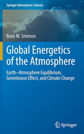 Global Energetics Of The Atmosphere: Earth-atmosphere Equilibrium, Greenhouse Effect, And Climate Change