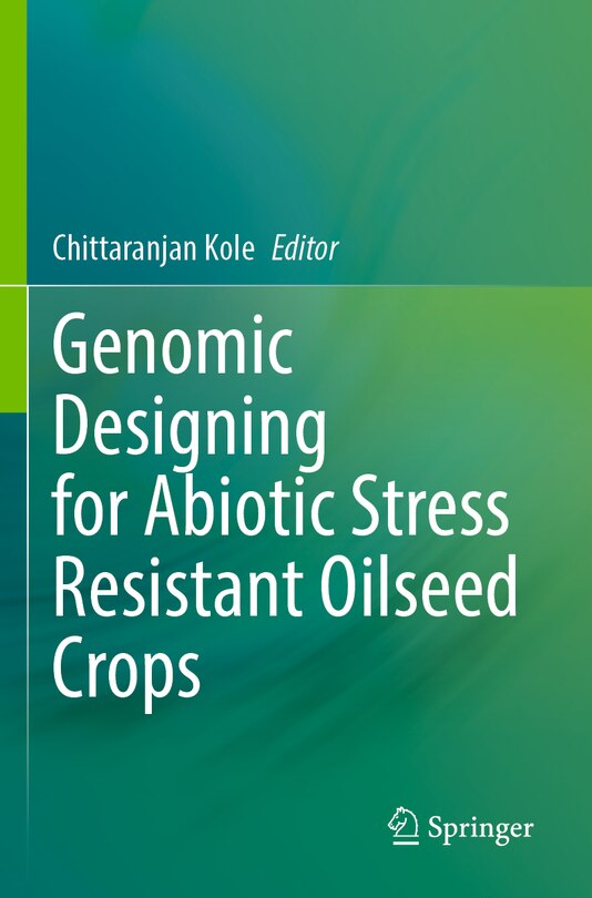 Front cover_Genomic Designing for Abiotic Stress Resistant Oilseed Crops