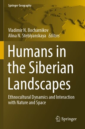 Humans in the Siberian Landscapes: Ethnocultural Dynamics and Interaction with Nature and Space