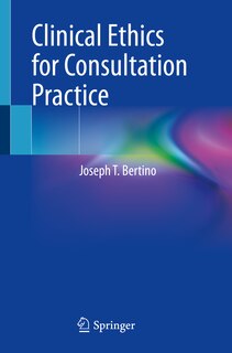 Front cover_Clinical Ethics For Consultation Practice