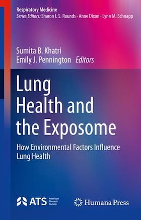 Lung Health And The Exposome: How Environmental Factors Influence Lung Health