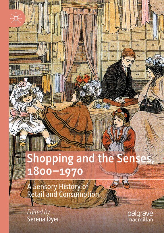Front cover_Shopping and the Senses, 1800-1970