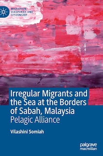 Couverture_Irregular Migrants And The Sea At The Borders Of Sabah, Malaysia