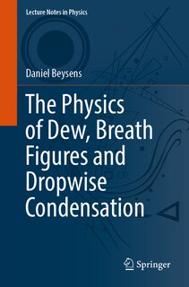 Couverture_The Physics Of Dew, Breath Figures And Dropwise Condensation