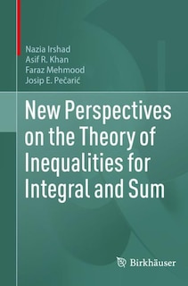 Front cover_New Perspectives on the Theory of Inequalities for Integral and Sum